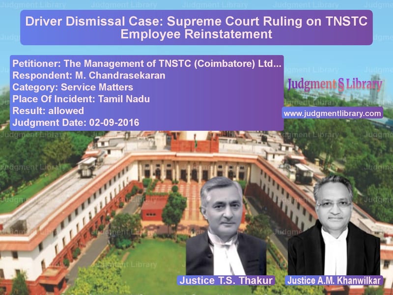 Featured image for Supreme Court Judgment dated 02-09-2016 in case of petitioner name The Management of TNSTC (Coimb vs M. Chandrasekaran