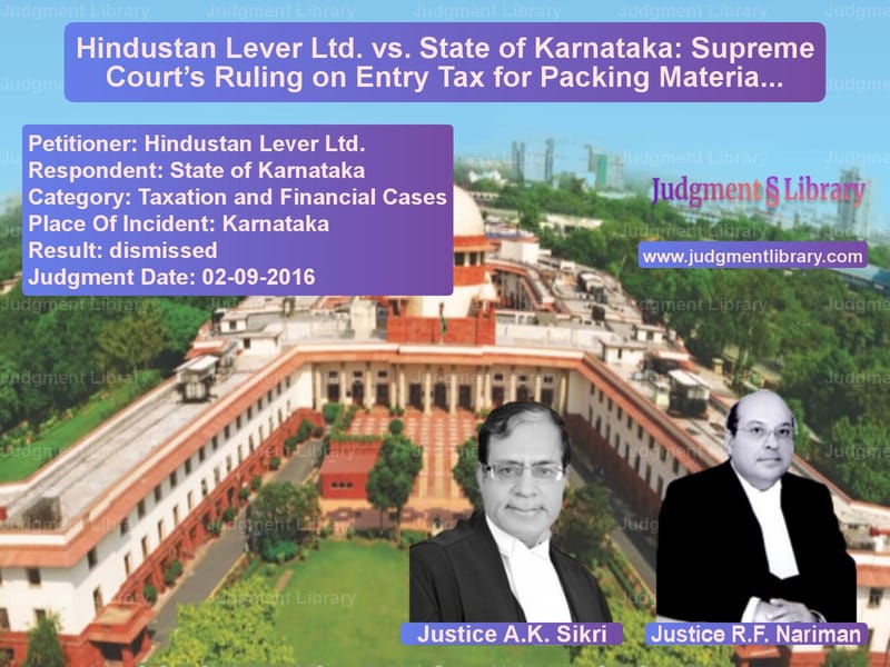 Featured image for Supreme Court Judgment dated 02-09-2016 in case of petitioner name Hindustan Lever Ltd. vs State of Karnataka