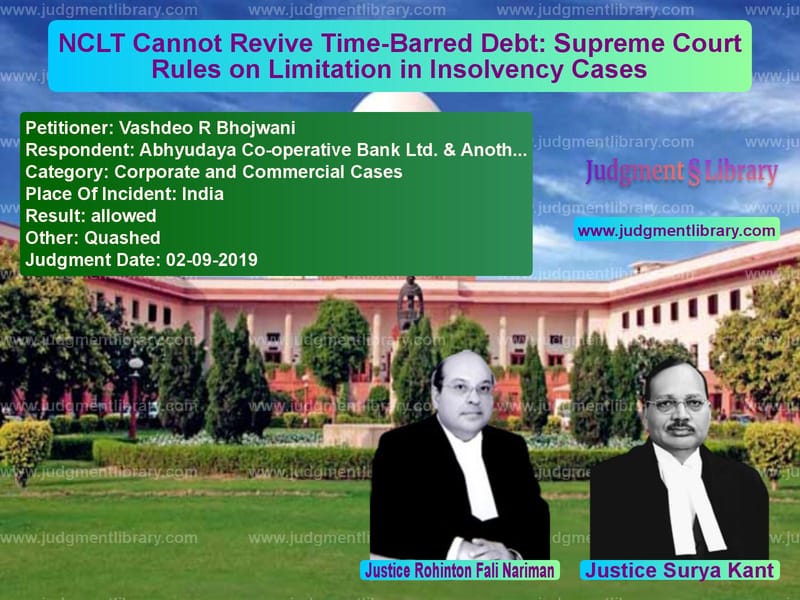 Featured image for Supreme Court Judgment dated 02-09-2019 in case of petitioner name Vashdeo R Bhojwani vs Abhyudaya Co-operative Bank Lt