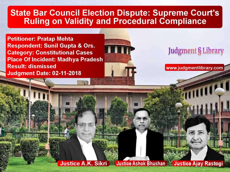 Featured image for Supreme Court Judgment dated 02-11-2018 in case of petitioner name Pratap Mehta vs Sunil Gupta & Ors.