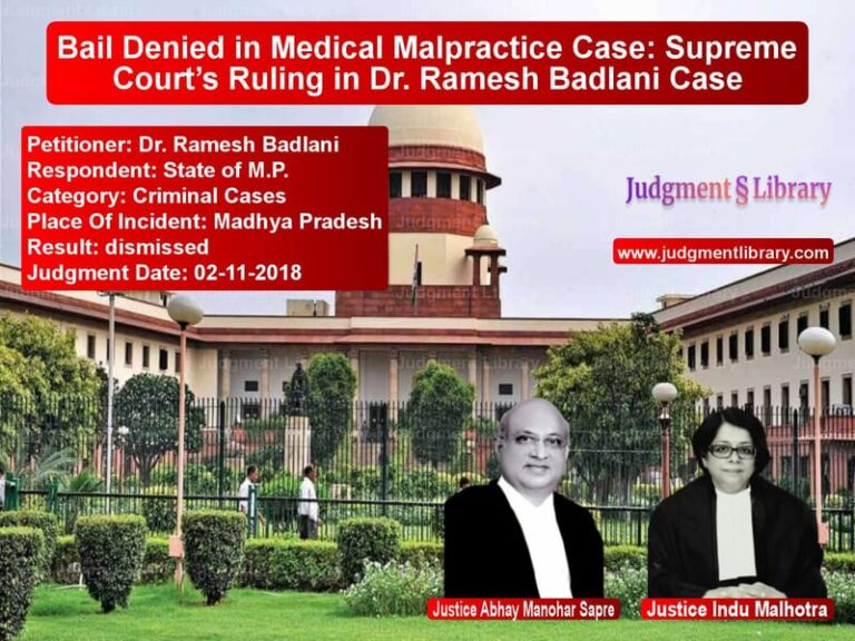 Featured image for Supreme Court Judgment dated 02-11-2018 in case of petitioner name Dr. Ramesh Badlani vs State of M.P.