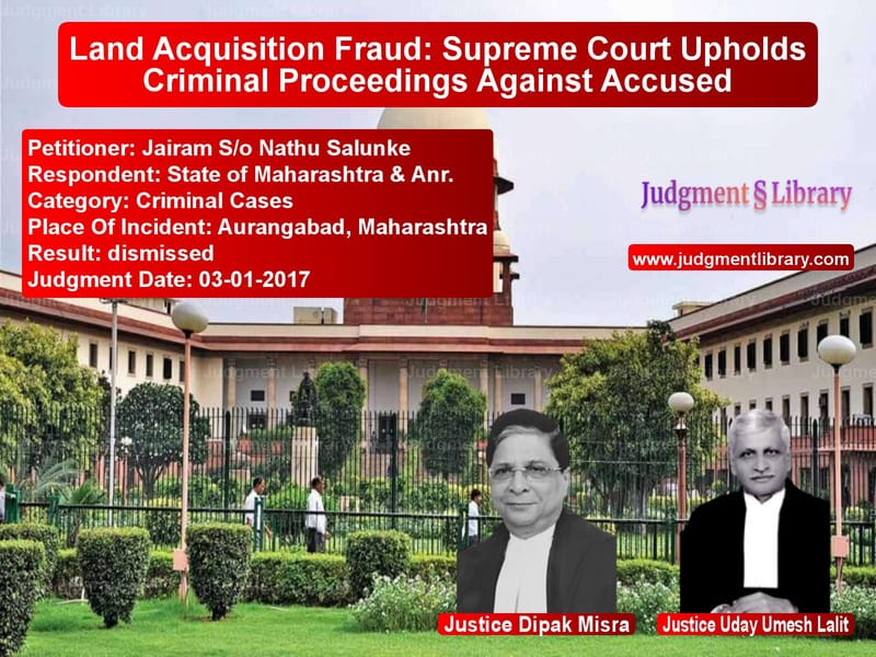 Featured image for Supreme Court Judgment dated 03-01-2017 in case of petitioner name Jairam S/o Nathu Salunke vs State of Maharashtra & Anr.