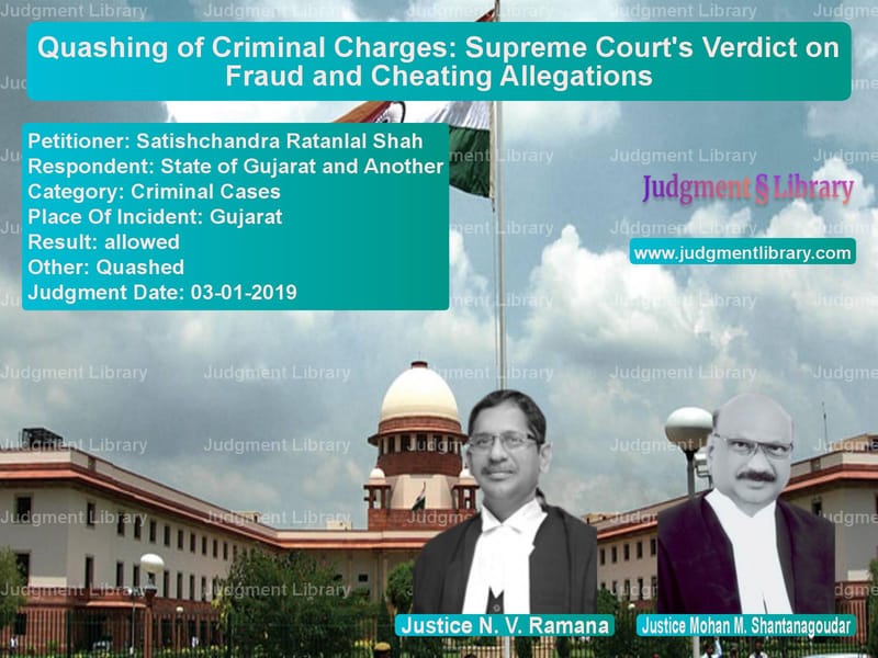 Featured image for Supreme Court Judgment dated 03-01-2019 in case of petitioner name Satishchandra Ratanlal Shah vs State of Gujarat and Another