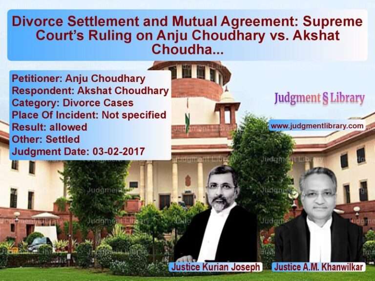 Featured image for Supreme Court Judgment dated 03-02-2017 in case of petitioner name Anju Choudhary vs Akshat Choudhary