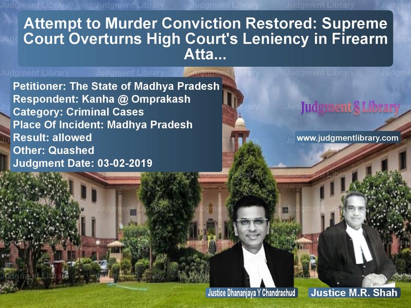 Featured image for Supreme Court Judgment dated 03-02-2019 in case of petitioner name The State of Madhya Pradesh vs Kanha @ Omprakash