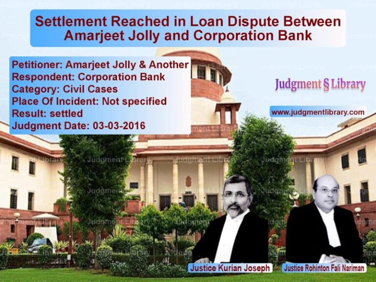 Featured image for Supreme Court Judgment dated 03-03-2016 in case of petitioner name Amarjeet Jolly & Another vs Corporation Bank