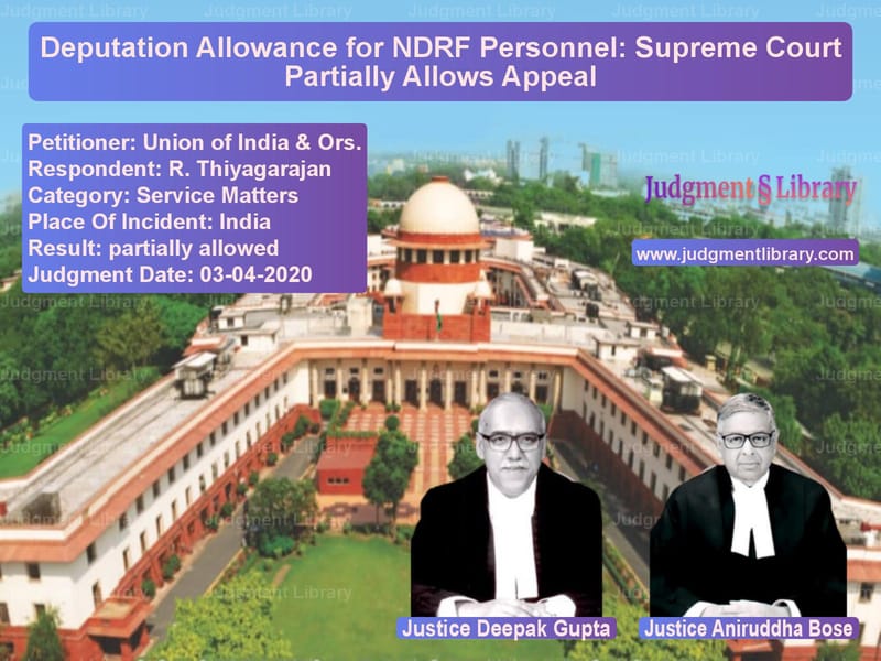 Featured image for Supreme Court Judgment dated 03-04-2020 in case of petitioner name Union of India & Ors. vs R. Thiyagarajan