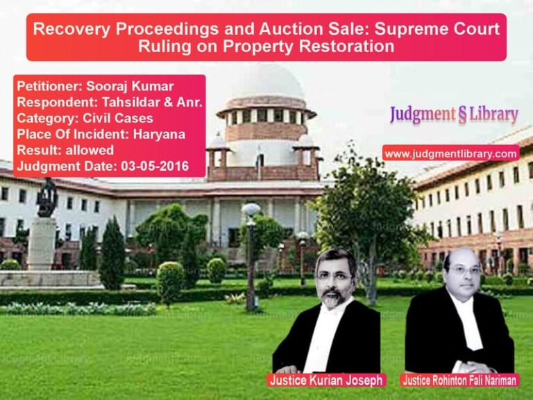 Featured image for Supreme Court Judgment dated 03-05-2016 in case of petitioner name Sooraj Kumar vs Tahsildar & Anr.