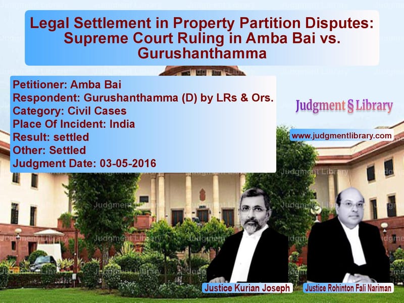 Featured image for Supreme Court Judgment dated 03-05-2016 in case of petitioner name Amba Bai vs Gurushanthamma (D) by LRs & Or