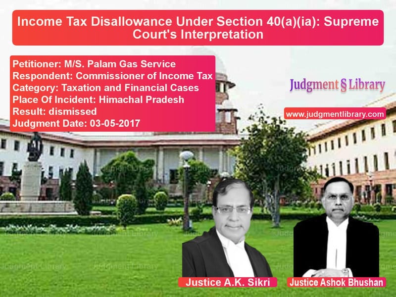 Featured image for Supreme Court Judgment dated 03-05-2017 in case of petitioner name M/S. Palam Gas Service vs Commissioner of Income Tax