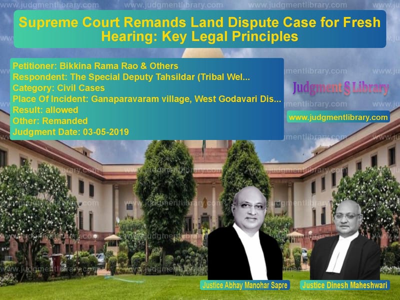 Featured image for Supreme Court Judgment dated 03-05-2019 in case of petitioner name Bikkina Rama Rao & Others vs The Special Deputy Tahsildar (