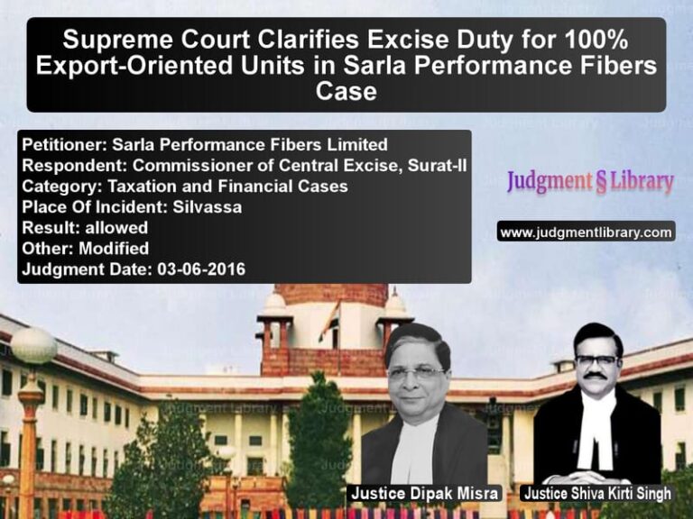 Featured image for Supreme Court Judgment dated 03-06-2016 in case of petitioner name Sarla Performance Fibers Limit vs Commissioner of Central Excise