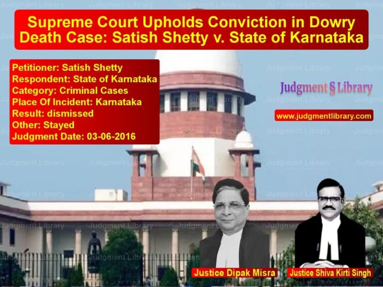 Featured image for Supreme Court Judgment dated 03-06-2016 in case of petitioner name Satish Shetty vs State of Karnataka