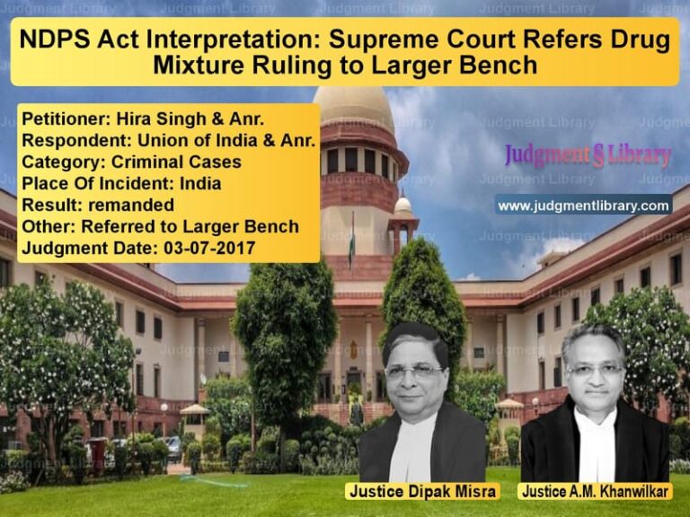 Featured image for Supreme Court Judgment dated 03-07-2017 in case of petitioner name Hira Singh & Anr. vs Union of India & Anr.