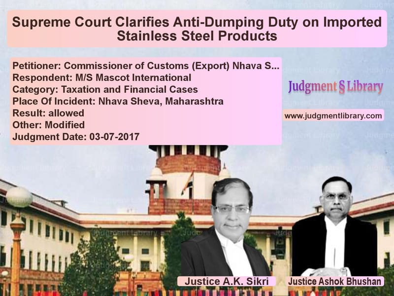 Featured image for Supreme Court Judgment dated 03-07-2017 in case of petitioner name Commissioner of Customs (Expor vs M/S Mascot International