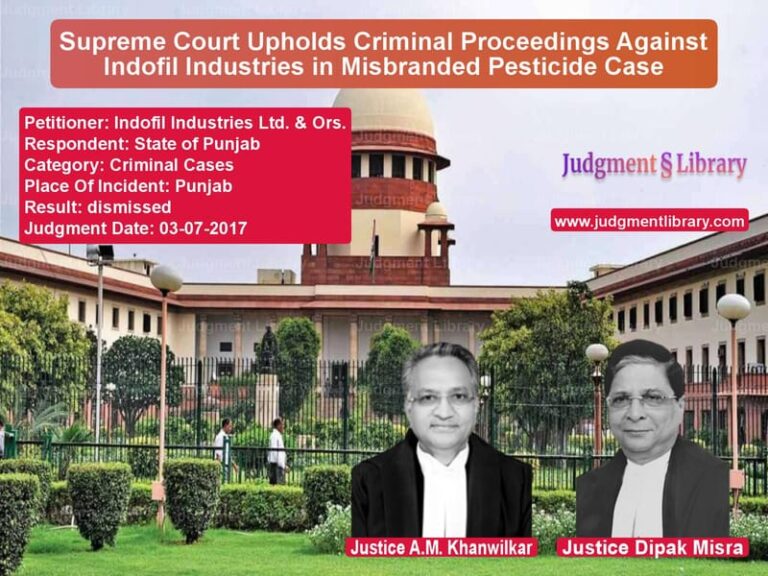 Featured image for Supreme Court Judgment dated 03-07-2017 in case of petitioner name Indofil Industries Ltd. & Ors. vs State of Punjab