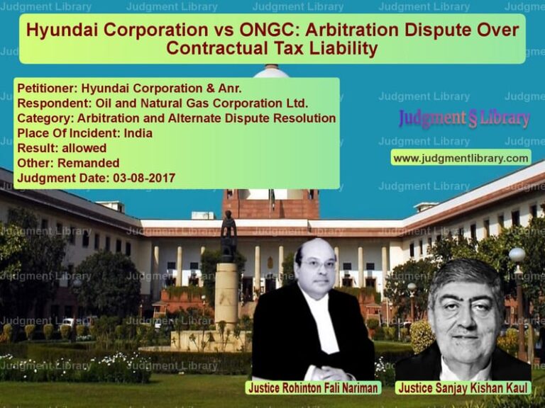 Featured image for Supreme Court Judgment dated 03-08-2017 in case of petitioner name Hyundai Corporation & Anr. vs Oil and Natural Gas Corporatio