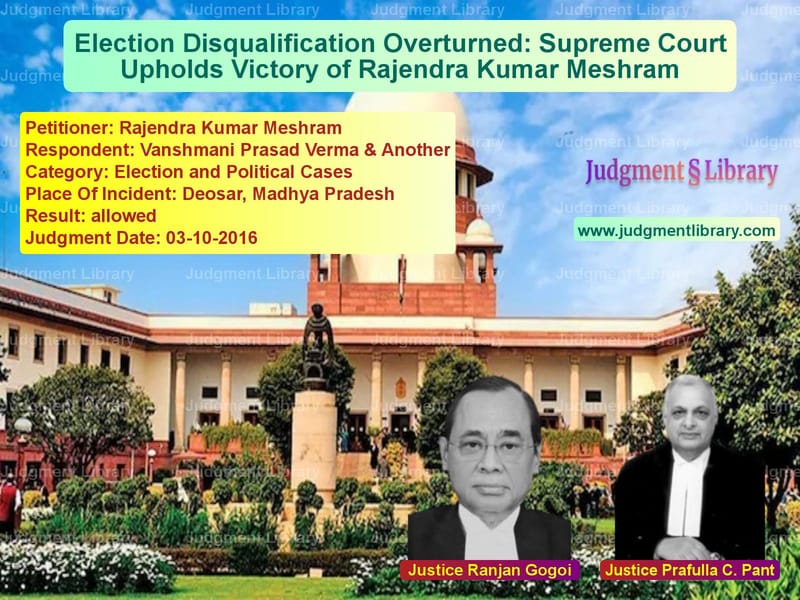 Featured image for Supreme Court Judgment dated 03-10-2016 in case of petitioner name Rajendra Kumar Meshram vs Vanshmani Prasad Verma & Anoth