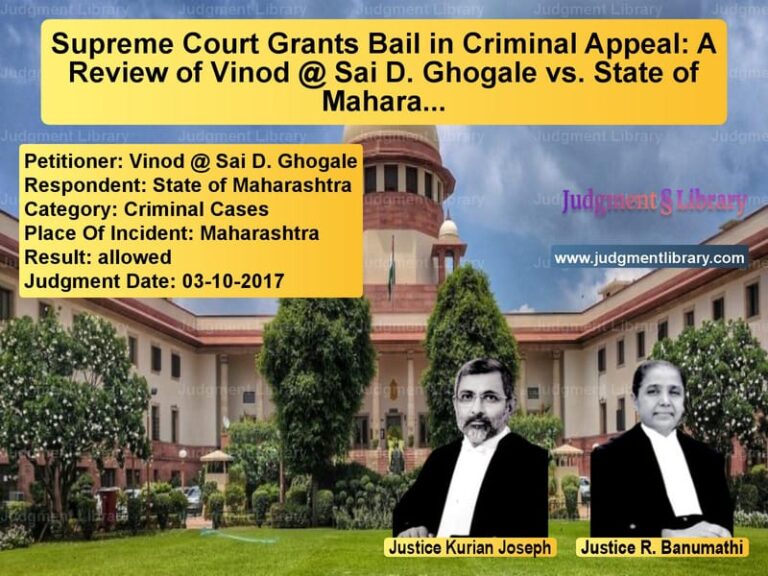 Featured image for Supreme Court Judgment dated 03-10-2017 in case of petitioner name Vinod @ Sai D. Ghogale vs State of Maharashtra