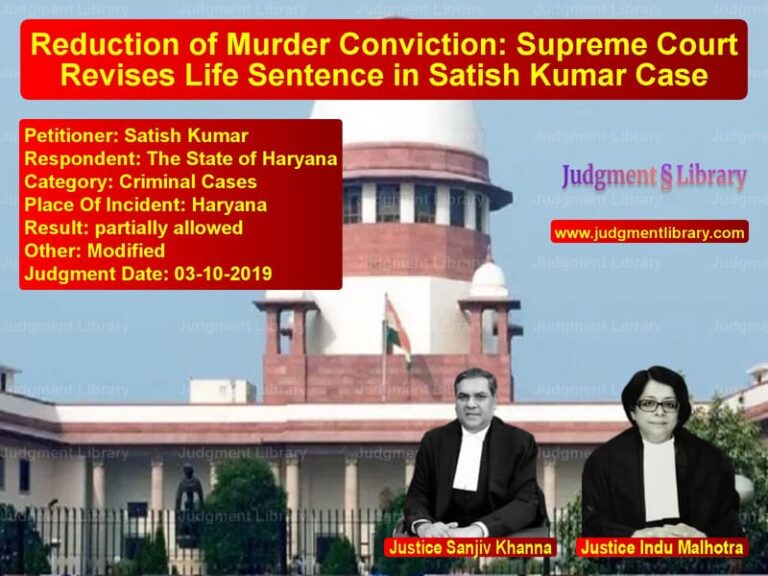 Featured image for Supreme Court Judgment dated 03-10-2019 in case of petitioner name Satish Kumar vs The State of Haryana