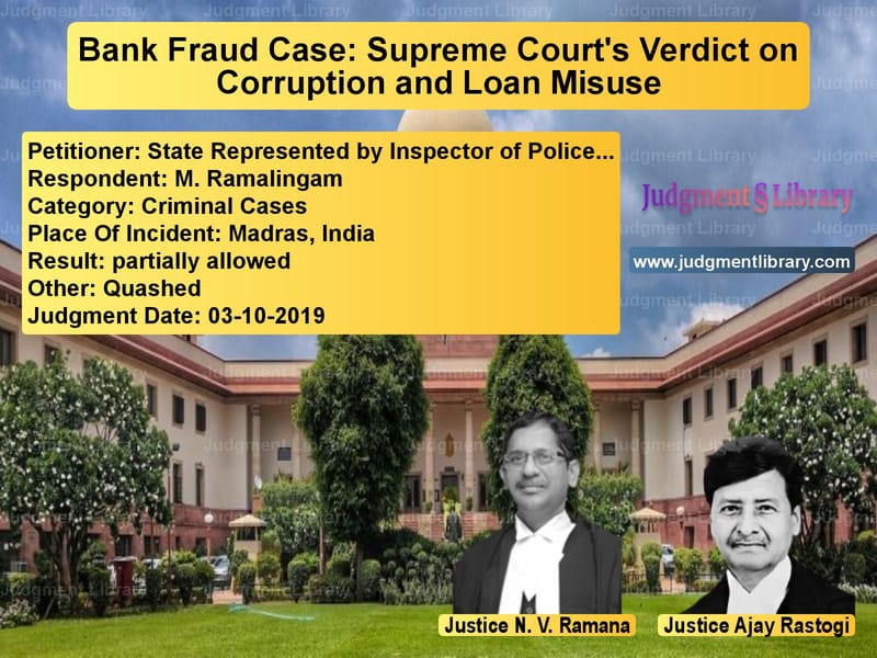 Featured image for Supreme Court Judgment dated 03-10-2019 in case of petitioner name State Represented by Inspector vs M. Ramalingam
