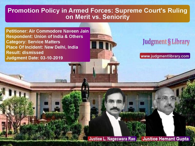 Featured image for Supreme Court Judgment dated 03-10-2019 in case of petitioner name Air Commodore Naveen Jain vs Union of India & Others