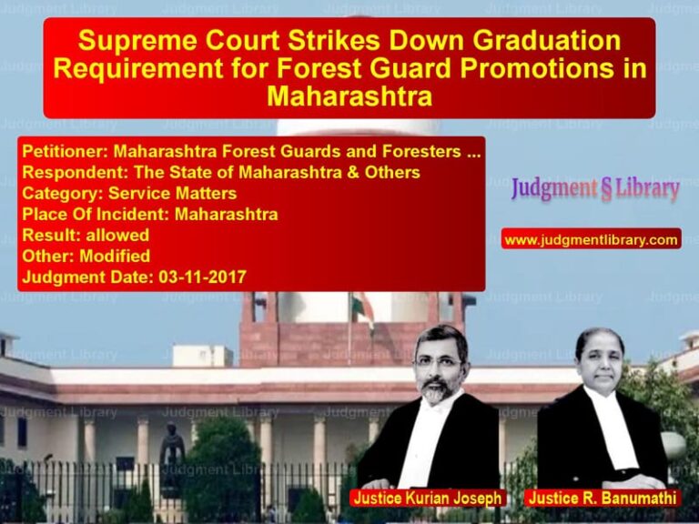 Featured image for Supreme Court Judgment dated 03-11-2017 in case of petitioner name Maharashtra Forest Guards and vs The State of Maharashtra & Oth