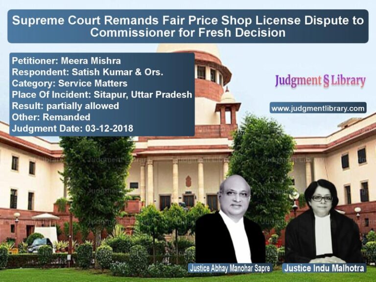 Featured image for Supreme Court Judgment dated 03-12-2018 in case of petitioner name Meera Mishra vs Satish Kumar & Ors.