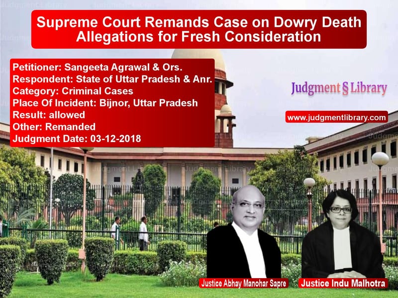 Featured image for Supreme Court Judgment dated 03-12-2018 in case of petitioner name Sangeeta Agrawal & Ors. vs State of Uttar Pradesh & Anr.