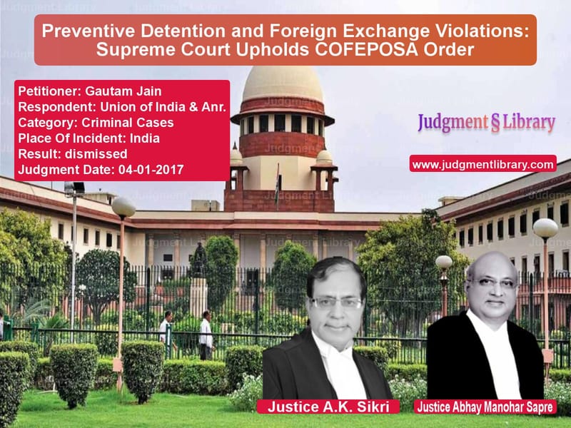 Featured image for Supreme Court Judgment dated 04-01-2017 in case of petitioner name Gautam Jain vs Union of India & Anr.