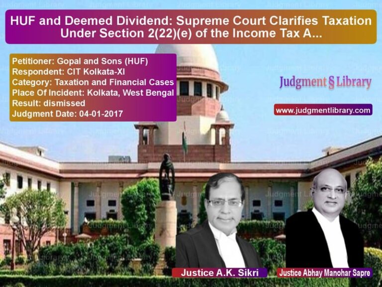 Featured image for Supreme Court Judgment dated 04-01-2017 in case of petitioner name Gopal and Sons (HUF) vs CIT Kolkata-XI