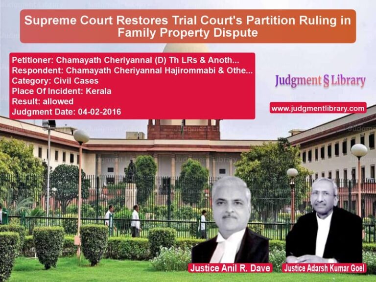 Featured image for Supreme Court Judgment dated 04-02-2016 in case of petitioner name Chamayath Cheriyannal (D) Th L vs Chamayath Cheriyannal Hajiromm