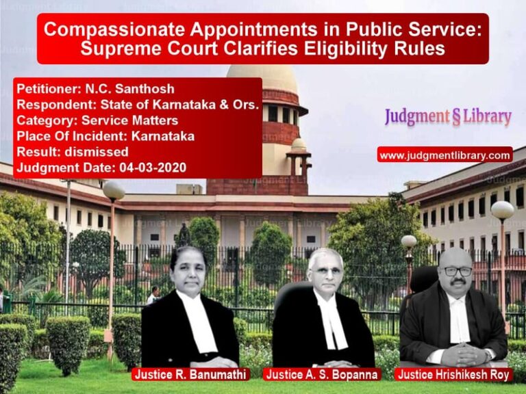 Featured image for Supreme Court Judgment dated 04-03-2020 in case of petitioner name N.C. Santhosh vs State of Karnataka & Ors.