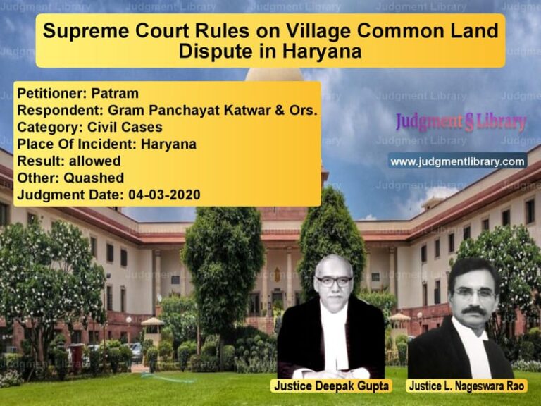 Featured image for Supreme Court Judgment dated 04-03-2020 in case of petitioner name Patram vs Gram Panchayat Katwar & Ors.