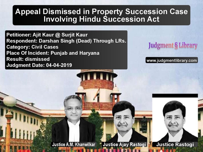 Featured image for Supreme Court Judgment dated 04-04-2019 in case of petitioner name Ajit Kaur @ Surjit Kaur vs Darshan Singh (Dead) Through L