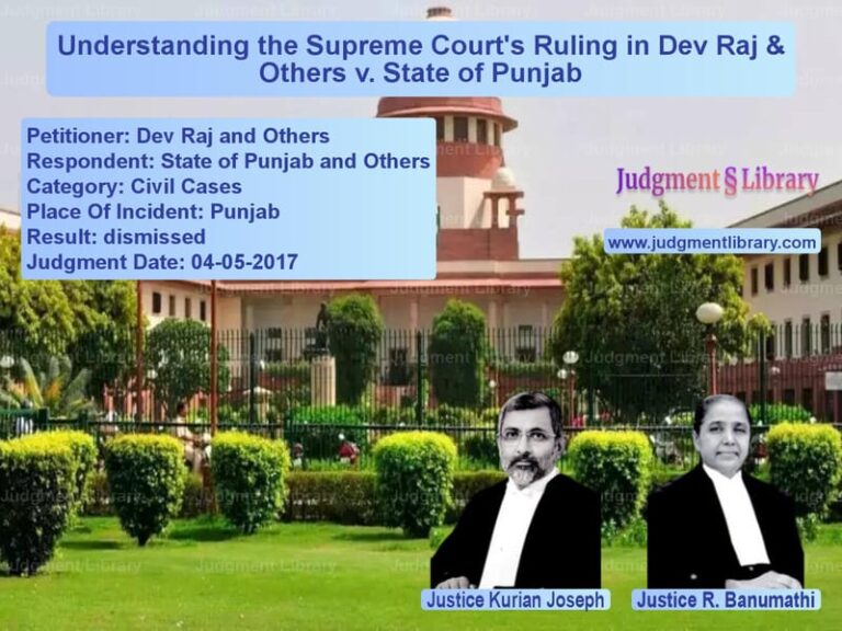 Featured image for Supreme Court Judgment dated 04-05-2017 in case of petitioner name Dev Raj and Others vs State of Punjab and Others