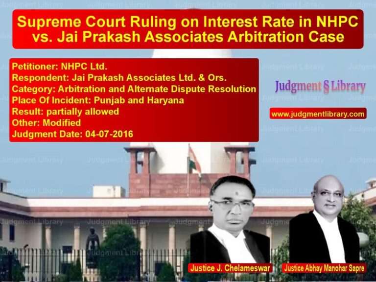 Featured image for Supreme Court Judgment dated 04-07-2016 in case of petitioner name NHPC Ltd. vs Jai Prakash Associates Ltd. &