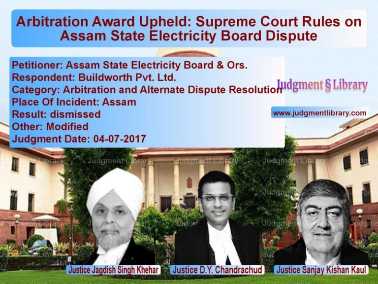 Featured image for Supreme Court Judgment dated 04-07-2017 in case of petitioner name Assam State Electricity Board vs Buildworth Pvt. Ltd.