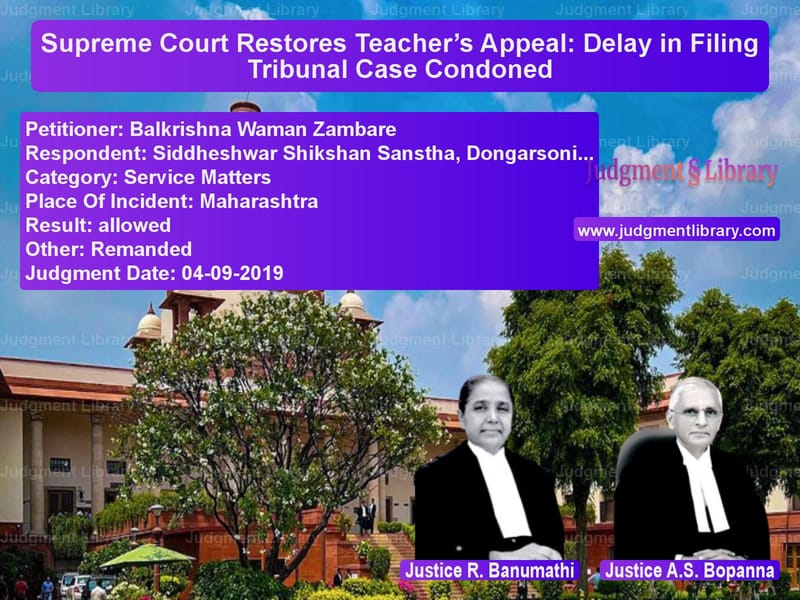 Featured image for Supreme Court Judgment dated 04-09-2019 in case of petitioner name Balkrishna Waman Zambare vs Siddheshwar Shikshan Sanstha,