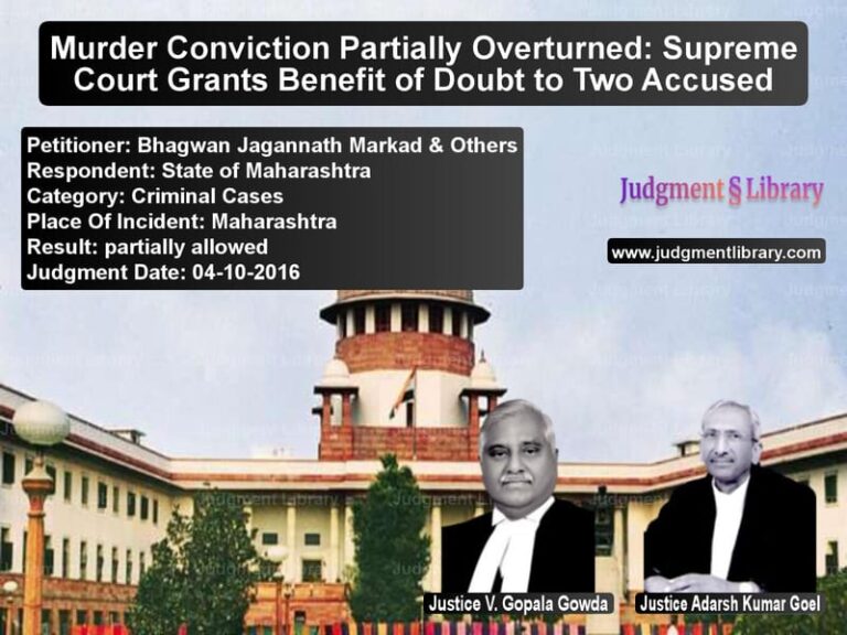 Featured image for Supreme Court Judgment dated 04-10-2016 in case of petitioner name Bhagwan Jagannath Markad & Oth vs State of Maharashtra