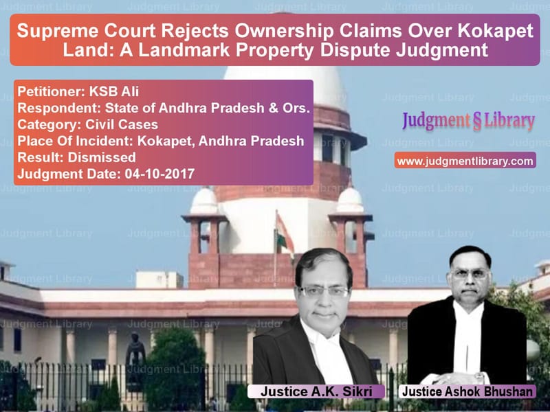 Featured image for Supreme Court Judgment dated 04-10-2017 in case of petitioner name KSB Ali vs State of Andhra Pradesh & Ors.