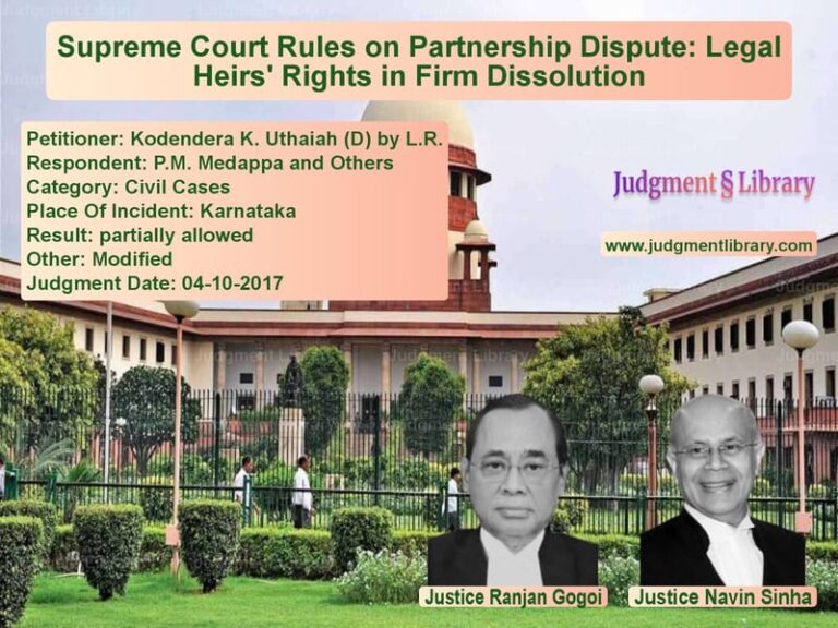 Featured image for Supreme Court Judgment dated 04-10-2017 in case of petitioner name Kodendera K. Uthaiah (D) by L. vs P.M. Medappa and Others