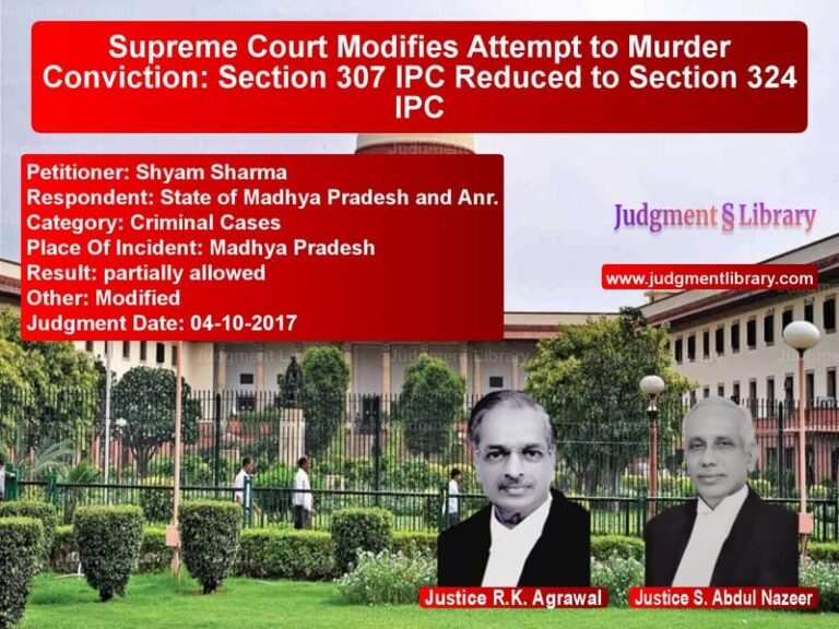 Featured image for Supreme Court Judgment dated 04-10-2017 in case of petitioner name Shyam Sharma vs State of Madhya Pradesh and An