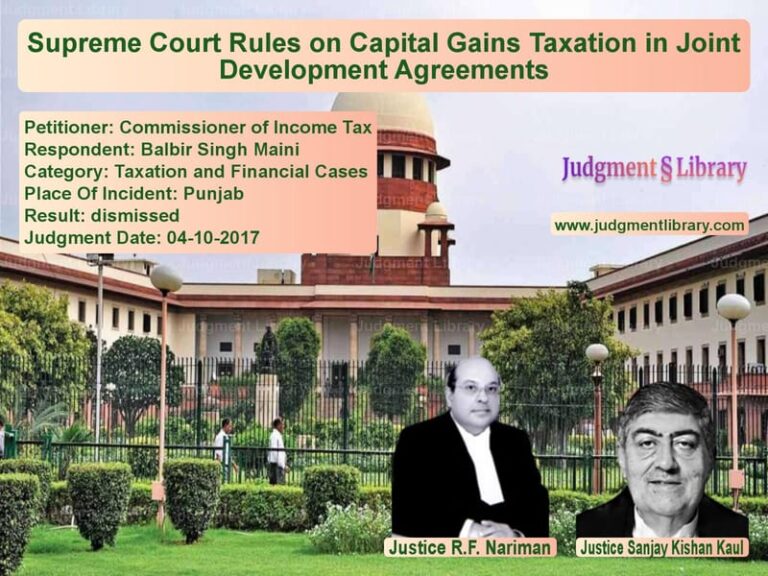 Featured image for Supreme Court Judgment dated 04-10-2017 in case of petitioner name Commissioner of Income Tax vs Balbir Singh Maini