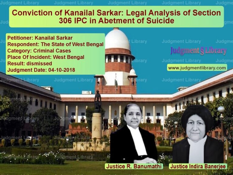 Featured image for Supreme Court Judgment dated 04-10-2018 in case of petitioner name Kanailal Sarkar vs The State of West Bengal