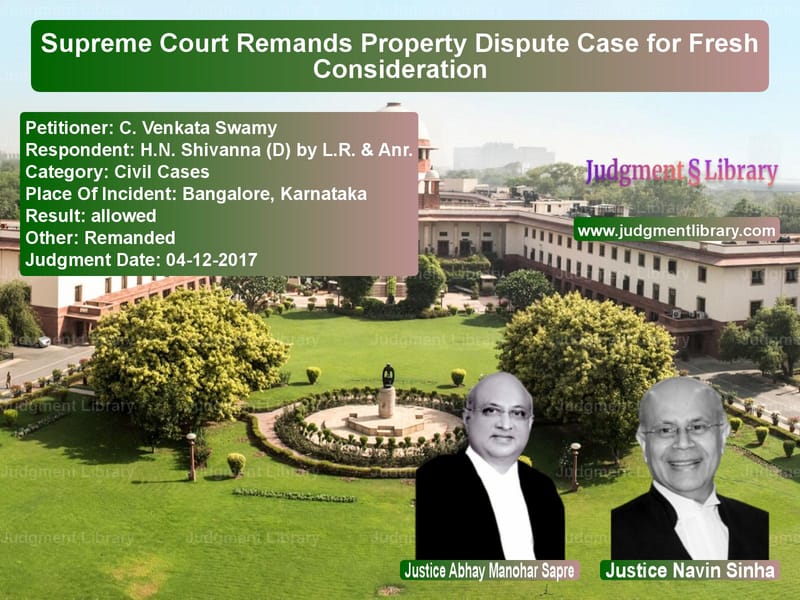 Featured image for Supreme Court Judgment dated 04-12-2017 in case of petitioner name C. Venkata Swamy vs H.N. Shivanna (D) by L.R. & An