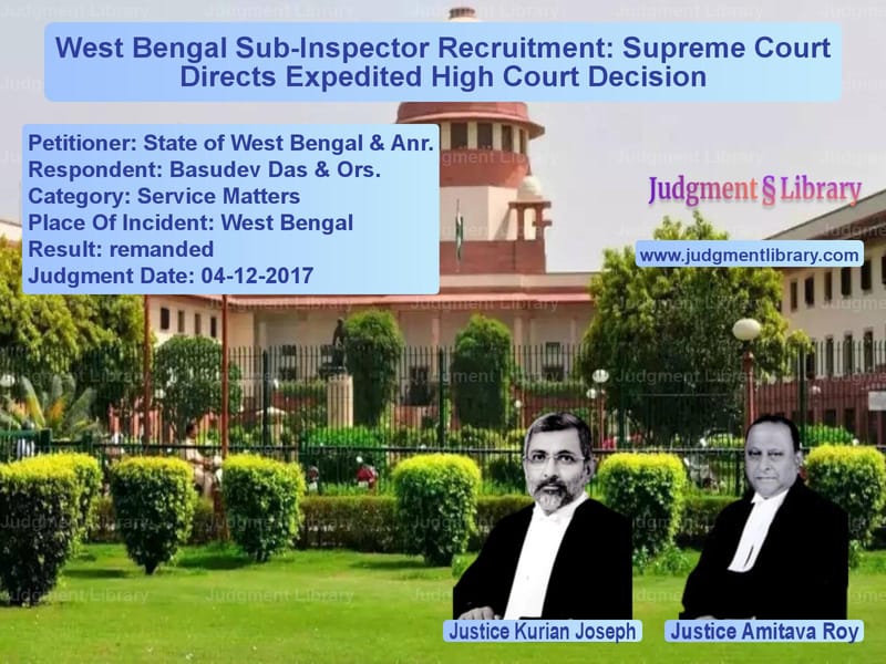 Featured image for Supreme Court Judgment dated 04-12-2017 in case of petitioner name State of West Bengal & Anr. vs Basudev Das & Ors.