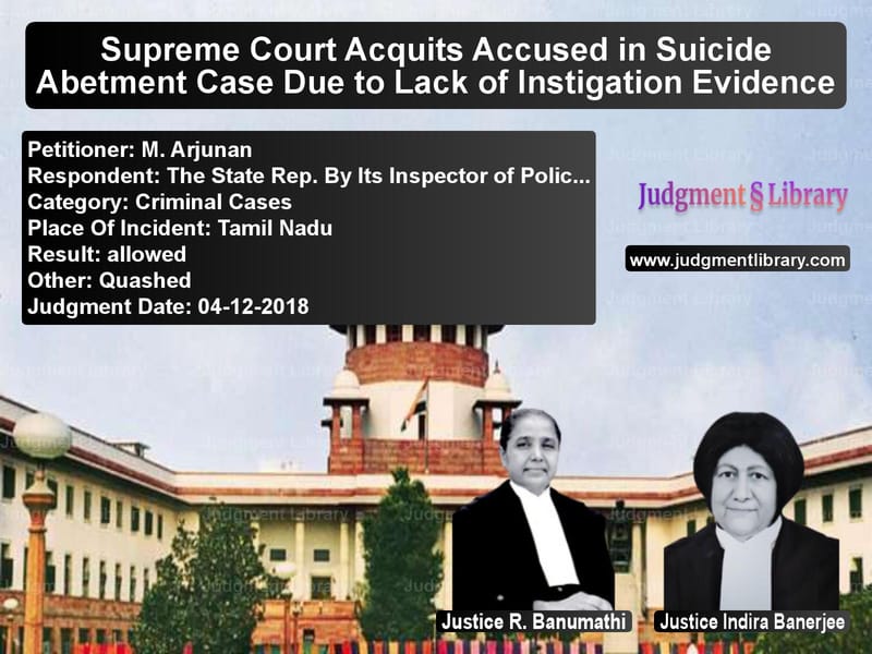 Featured image for Supreme Court Judgment dated 04-12-2018 in case of petitioner name M. Arjunan vs The State Rep. By Its Inspecto