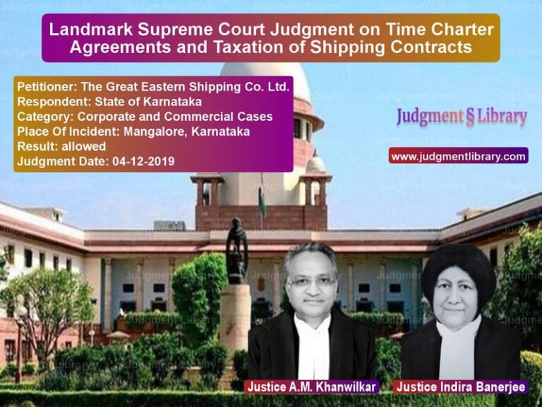 Featured image for Supreme Court Judgment dated 04-12-2019 in case of petitioner name The Great Eastern Shipping Co. vs State of Karnataka