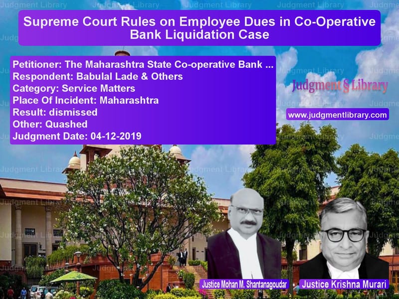 Featured image for Supreme Court Judgment dated 04-12-2019 in case of petitioner name The Maharashtra State Co-opera vs Babulal Lade & Others